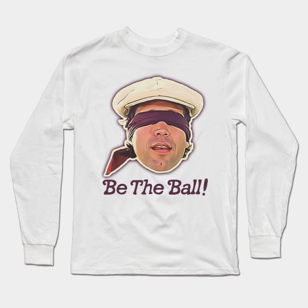 Be the Ball! Ty Webb Caddyshack Quote Long Sleeve T-Shirt by darklordpug